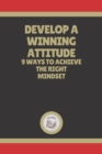 Image for Develop a Winning Attitude : 9 Ways to Achieve the Right Mindset