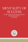 Image for Mentality of Success : Basic steps to start looking for the road to Success