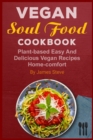 Image for vegan soul food cookbook : plant-based easy and delicious vegan recipes home-comfort