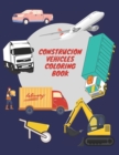 Image for Construcion Vehicles Coloring Book : Coloring Book For Kids Ages 4-8 Truck Transport Step By Step Tractors Toddlers