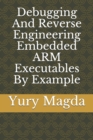 Image for Debugging And Reverse Engineering Embedded ARM Executables By Example