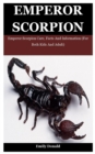 Image for Emperor Scorpion : Emperor Scorpion Care, Facts And Information (For Both Kids And Adult)