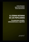 Image for El eterno retorno de los populismos : Un panorama mundial, latinoamericano y argentino