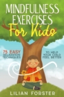 Image for Mindfulness Exercises for Kids : 75 Easy Relaxation Techniques To Help Your Child Feel Better