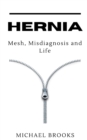 Image for Hernia : Mesh, Misdiagnosis and Life