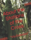 Image for About the Stations of the Cross : Via Dolorosa