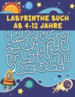 Image for Labyrinthe Buch ab 4-12 Jahre : Labyrinth Ratsel Aktivitatsbuch fur Kinder Jungen und Madchen Spass und einfach 100 herausfordernde Labyrinthe fur alle Altersgruppen