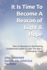 Image for It Is Time To Become A Beacon Of Light &amp; Hope