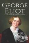 Image for George Eliot : A Life from Beginning to End