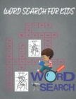 Image for Word Search for Kids : Ages 3 to 5, Kindergarten to 1st Grade, Activity Pad, Search &amp; Find, Word and More