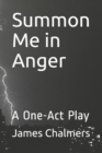Image for Summon Me in Anger : A One-Act Play