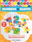 Image for Dot Markers Activity Book Numbers and Shapes. Easy Guided BIG DOTS