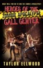 Image for Heroes of the Zombie Apocalypse Call Center : What will you do to end the zombie apocalypse?