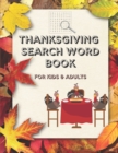Image for Thanksgiving Search Word Book for Kids and Adults : Thanksgiving Activity Book for Kids, Teens and Adults, A Fun Kid &amp; Adults Workbook Game For Learning and Word Search Puzzles with Solutions!