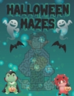 Image for Halloween Mazes : Unique Simple Fun &amp; Scary Activity Maze Book Guessing Game Problem Solving Puzzle for Adult Also for kids Girls Boys Kids Halloween Books Unique Gifts for the best holiday Halloween