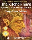 Image for The Kitchen Imps and Other Dark Tales - Large Print Edition