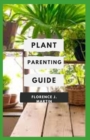 Image for Plant Parenting Guide : Plant Parenting is a beginner-friendly introduction to plant propagation through cuttings, layering, dividing, and more