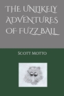 Image for The Unlikely Adventures of Fuzz Ball
