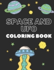 Image for Space and UFO Coloring Book : Perfect Gift For Space and UFO Lover Kids! Creative and Funny Drawing and Coloring Pages for Talented Kids!