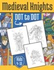 Image for Medieval Knight Dot to Dot : For Kids 4-10 Years
