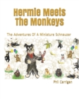 Image for Hermie Meets The Monkeys : The Adventures Of A Miniature Schnauzer