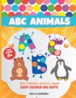 Image for Dot Markers Activity Book ABC Animals. Easy Guided BIG DOTS
