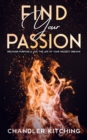 Image for Find Your Passion : Discover Purpose &amp; Unlock the Life of Your Wildest Dreams