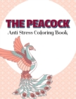 Image for THE PEACOCK Anti Stress Coloring Book : Peacocks Adult Colouring 8,5x11 One Side Coloring Pages For Relaxation &amp; Stress Relieving New Release 2020 - 2021