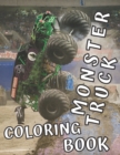 Image for Monster Truck Coloring Book : 35 Big Printed Designs for Kids Ages 8-12 Filled with the Most Wanted Trucks!!!