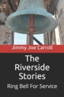 Image for The Riverside Stories : Ring Bell For Service