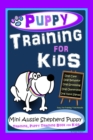 Image for Puppy Training for Kids, Dog Care, Dog Behavior, Dog Grooming, Dog Ownership, Dog Hand Signals, Easy, Fun Training*Fast Results, Mini Australian Shepherd Puppy Training, Puppy Training Book for Kids