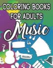 Image for Coloring Book For Adults Music : Stress Relieving Musical Designs And Patterns To Color, Mind Soothing Illustrations To Color