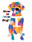Image for How to Draw Dogs : Step-by-step instructions for Drawing Beagles, German Shepherds, Collies, Golden Retrievers, Yorkies, Pugs, Malamutes, and Many More The Drawing Book for Pet Lovers