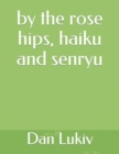 Image for by the rose hips, haiku and senryu