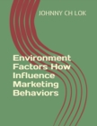 Image for Environment Factors How Influence Marketing Behaviors