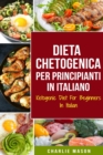 Image for Dieta Chetogenica Per Principianti In Italiano/ Ketogenic Diet For Beginners In Italian