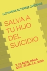 Image for Salva a Tu Hijo del Suicidio : 7 Claves Para Que Elijan La Vida
