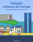 Image for Paisajes urbanos de Europa libro para colorear para ninos 5 &amp; 6
