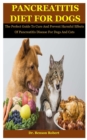 Image for Pancreatitis Diet For Dogs : The Perfect Guide To Cure And Prevent Harmful Effects Of Pancreatitis Disease For Dogs And Cats