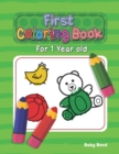 Image for First Coloring Book For 1 Year Old : The perfect first coloring book for your child! Toddlers and kids 1 to 3 years old. Simple Way to Learn the Essentials: Animals, Toys, Shapes, Numbers and Colors i