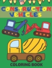 Image for Construction Vehicles Coloring Book : Coloring Pages With Dumpers Trucks Diggers And More