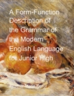 Image for A Form-Function Description of the Grammar of the Modern English Language for Junior High