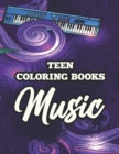Image for Teen Coloring Books Music : Children&#39;s Coloring Activity Pages With Musical Illustrations, Music Designs And Patterns To Color