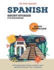 Image for Spanish Short Stories for Beginners With Audio Download : Improve your reading, pronunciation and listening skills in Spanish.