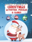 Image for Christmas Activities, Puzzles, and Games for Kids Ages 6 -12 : Word Search, Find The Difference, Mazes, Crosswords, Word Scrambles, Connect the Dots, and Other Holiday Fun For The Whole Family