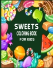 Image for Sweets Coloring Book For Kids : Cute Coloring Pages for Kids With Sweet Cupcakes, Ice-cream and Different Desserts - sweets Gift for Fun and Relaxation