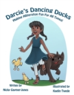 Image for Darcie&#39;s Dancing Ducks : Making Alliteration Fun For All Types!