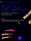 Image for The Biblical Guide to Architecture P.E&#39;s. Principuim Architecture