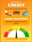 Image for Credit Card Mastery : Discover In 3 Days How To Get a 700+ Credit Score, Protect Your Credit From Scammers And DIY Credit Repair Strategies To Boost Your Credit