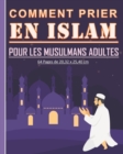 Image for Comment prier en Islam pour les musulmans adultes : Guide pour apprendre comment pratiquer la priere islamique. Beau cadeau pour les nouveaux musulmans adultes et jeunes.